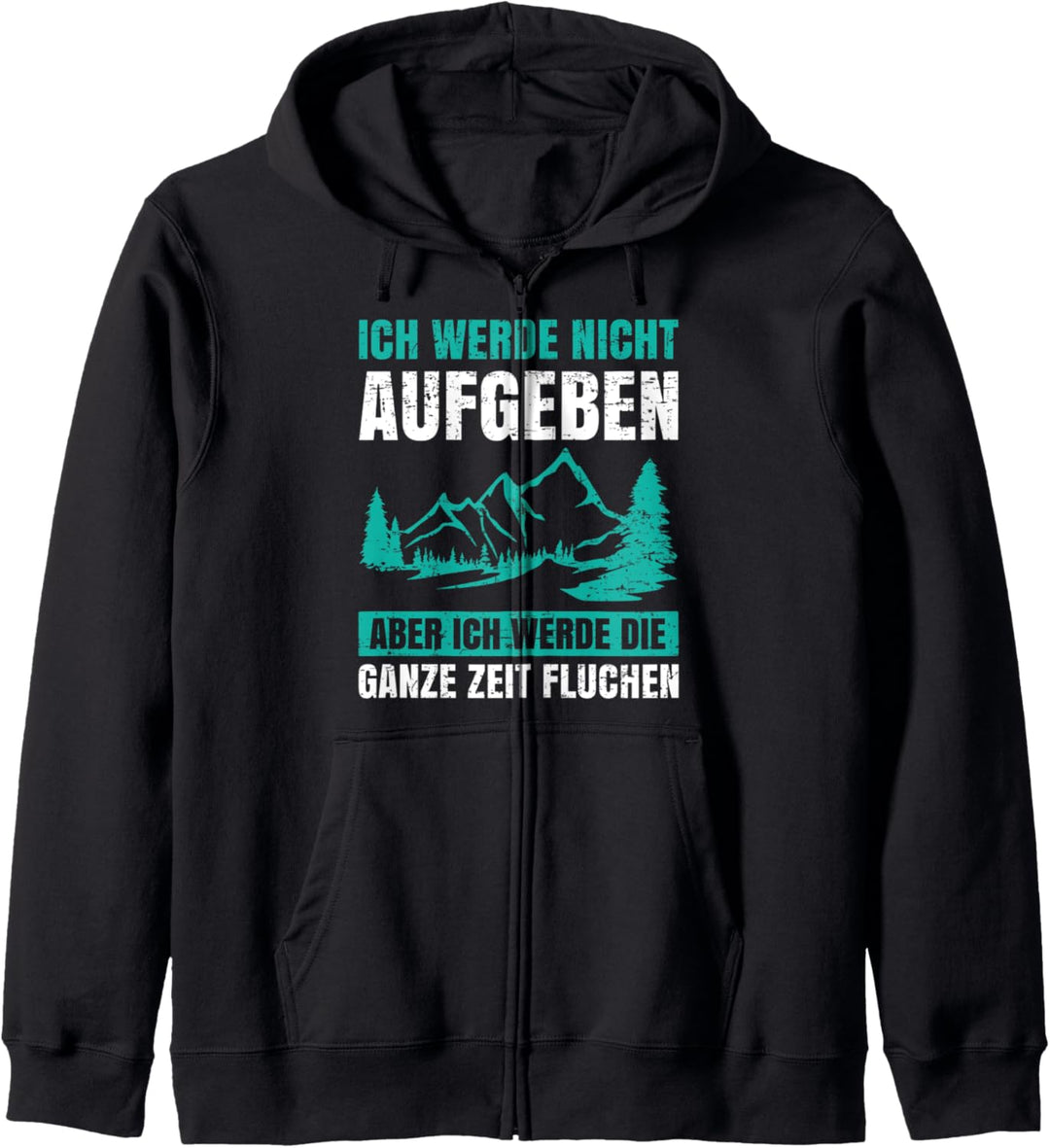 Ich Werde Nicht Aufgeben Ganze Zeit Fluchen Berge Wanderer Kapuzenjacke