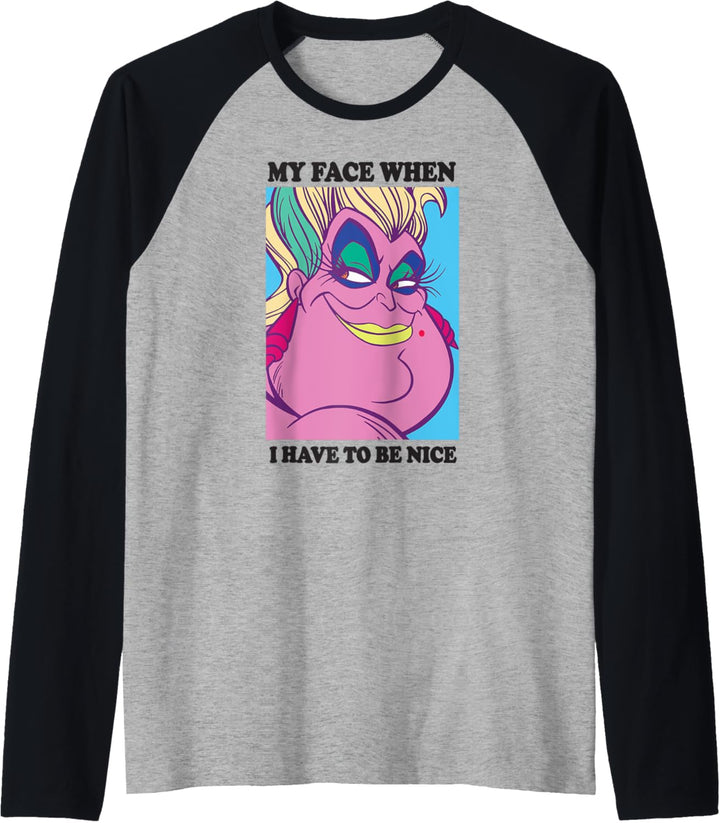 Disney Little Mermaid Ursula My Face When I Have To Be Nice Raglan