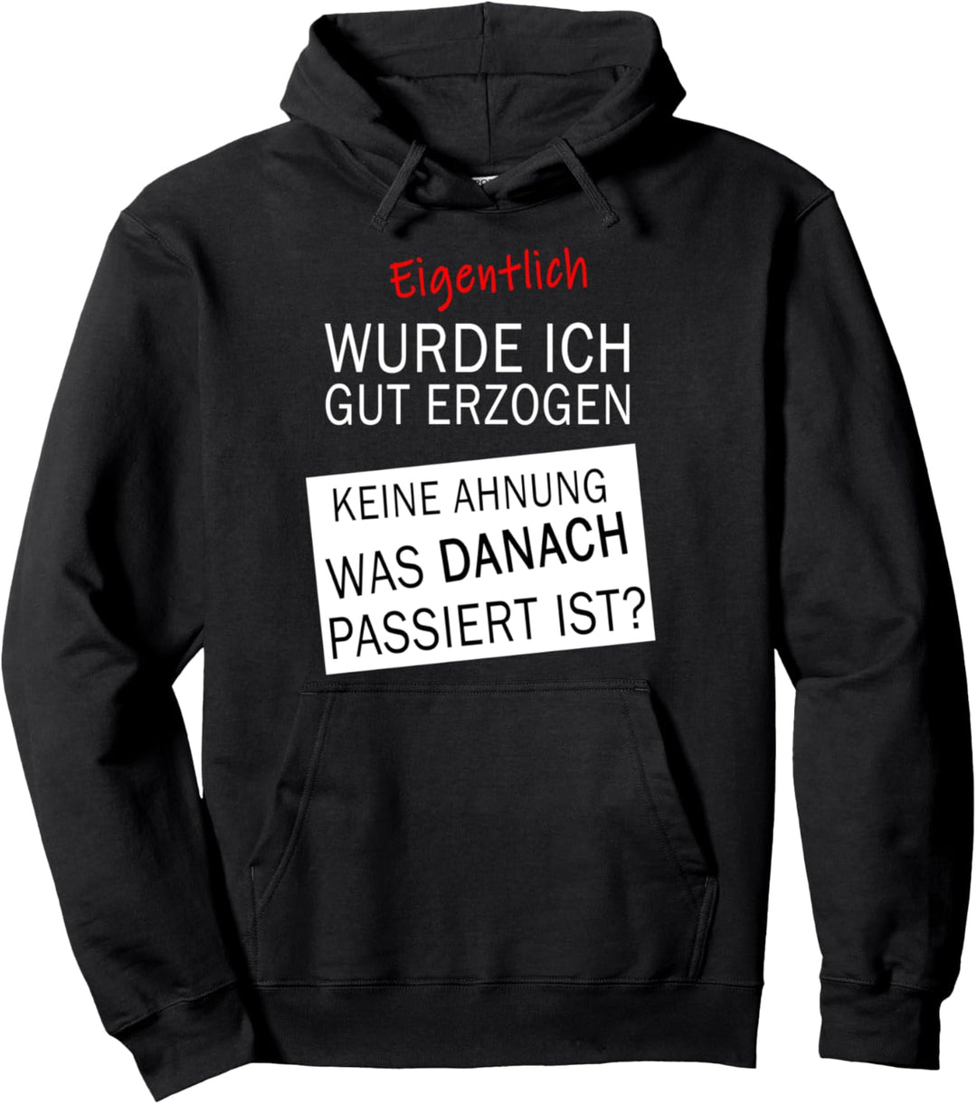 Eigentlich wurde ich gut erzogen Pulli , Motiv-Sprüche Pullover Hoodie