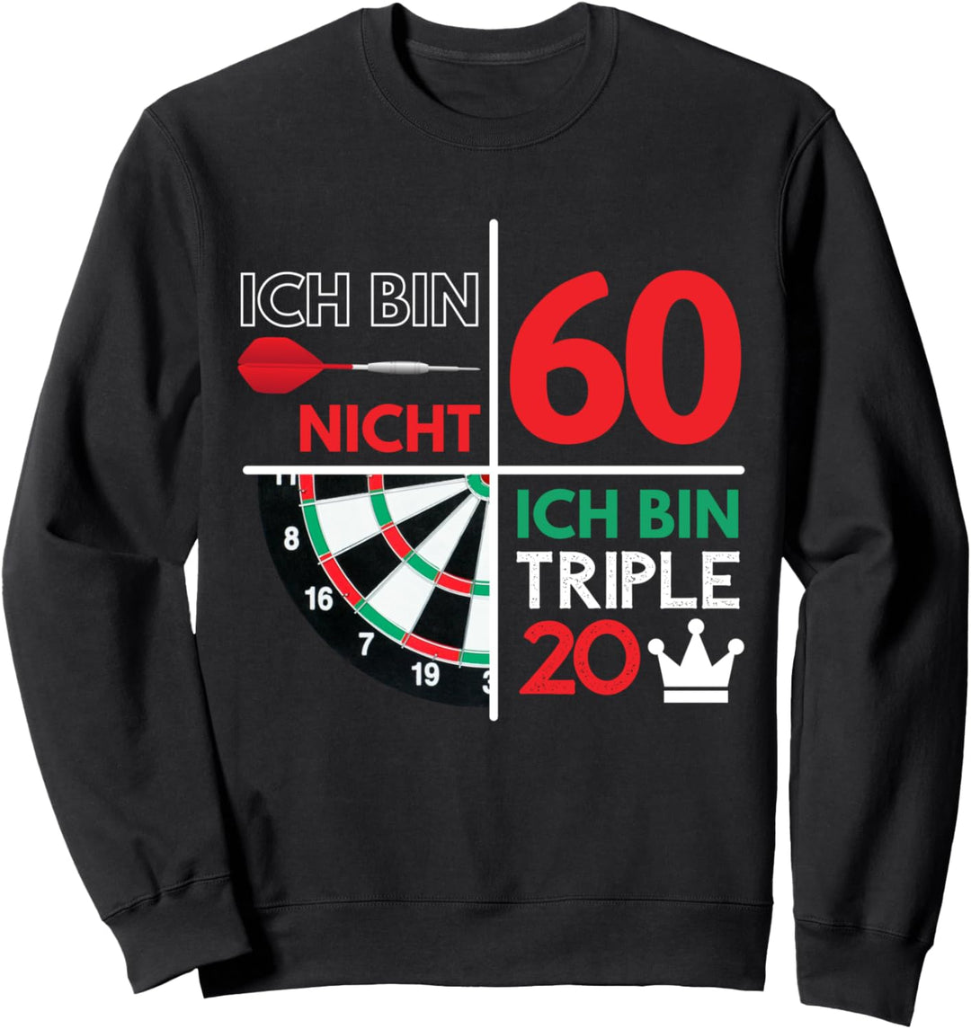 ICH BIN NICHT 60 - ICH BIN TRIPLE 20! Dart Dartspieler Sweatshirt