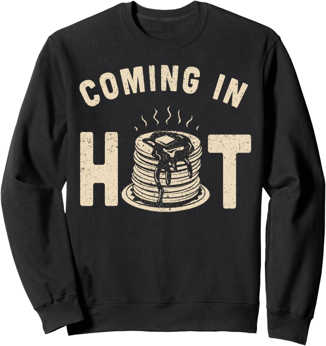 Kommen in heissen lustigen Pfannkuchen Kuchen, Flapjacks Sweatshirt