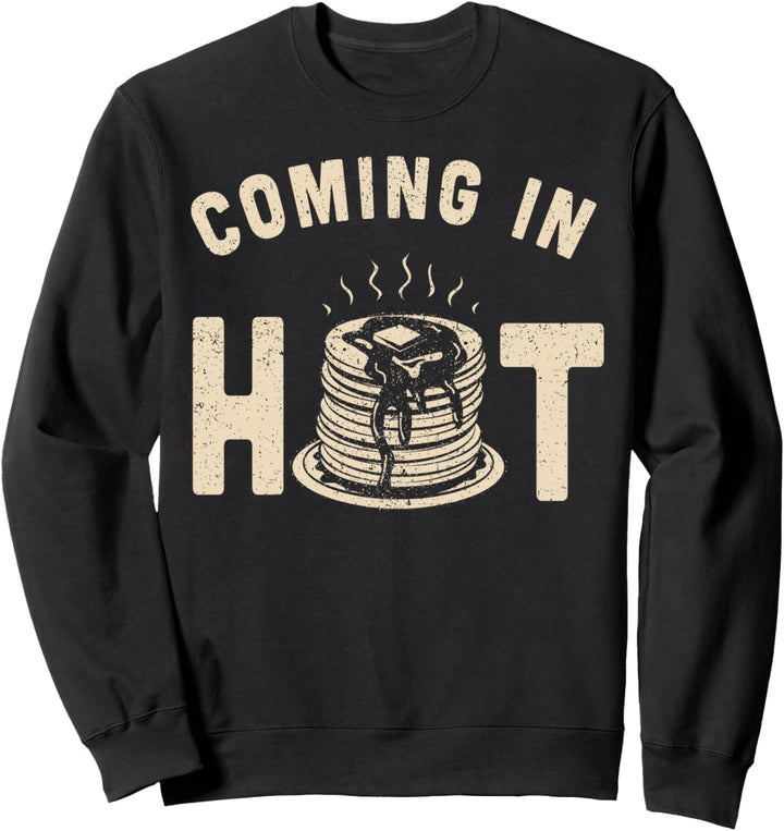 Kommen in heissen lustigen Pfannkuchen Kuchen, Flapjacks Sweatshirt