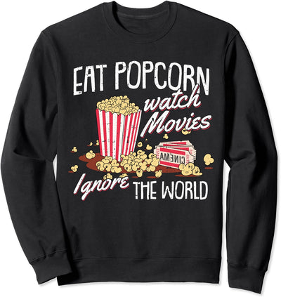 Eat Popcorn Watch Movies Ignore The World Funny Cinema Film Sweatshirt