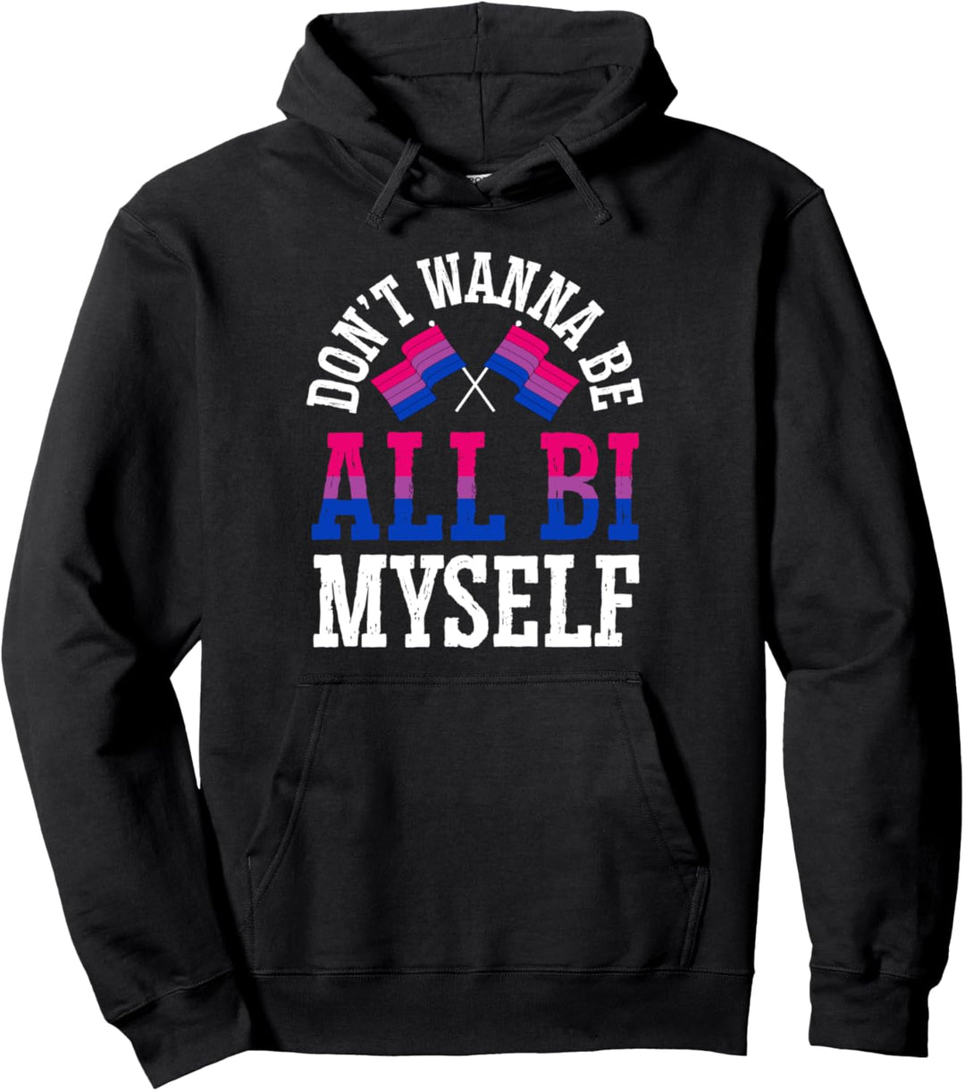 Don't Wanna Be All Bi Myself Bisexual Pride Flag Aesthetic Pullover Hoodie