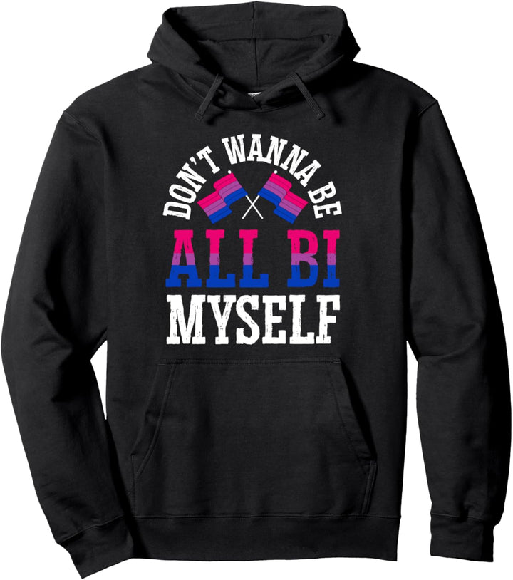 Don't Wanna Be All Bi Myself Bisexual Pride Flag Aesthetic Pullover Hoodie