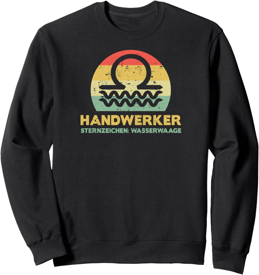 Handwerker Sternzeichen Wasserwaage | Lustiger Spruch Retro Sweatshirt
