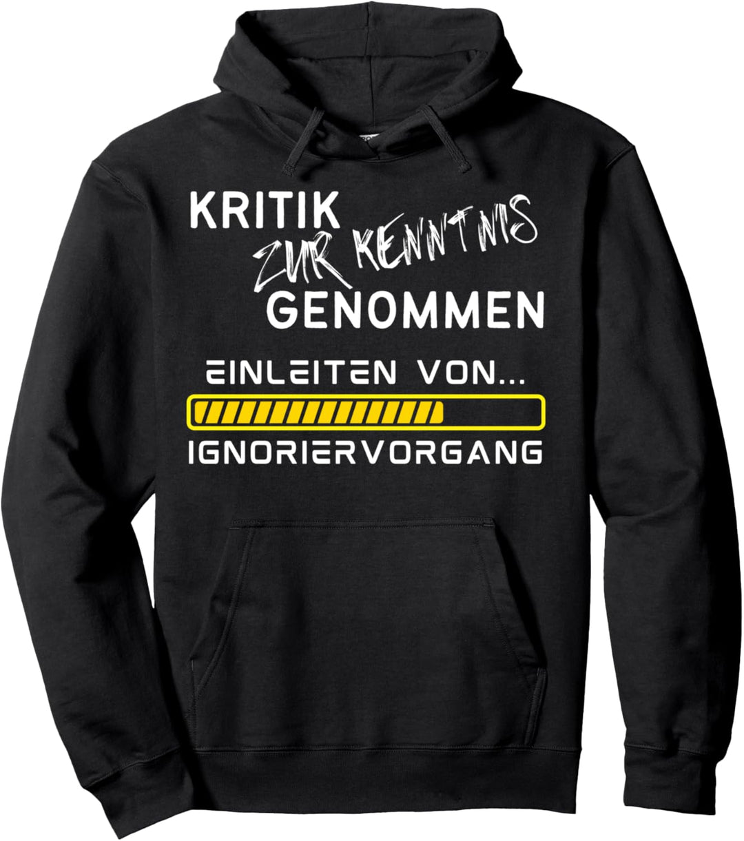 Kritik Zur Kenntnis Genommen - Einleiten von Ignoriervorgang Pullover Hoodie