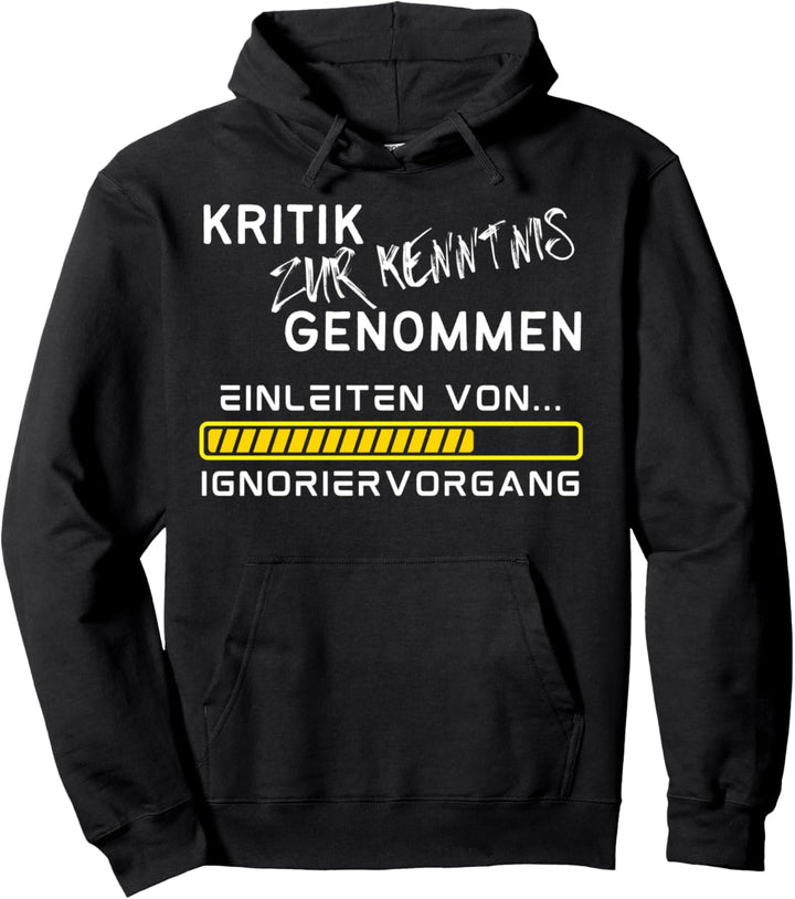 Kritik Zur Kenntnis Genommen - Einleiten von Ignoriervorgang Pullover Hoodie