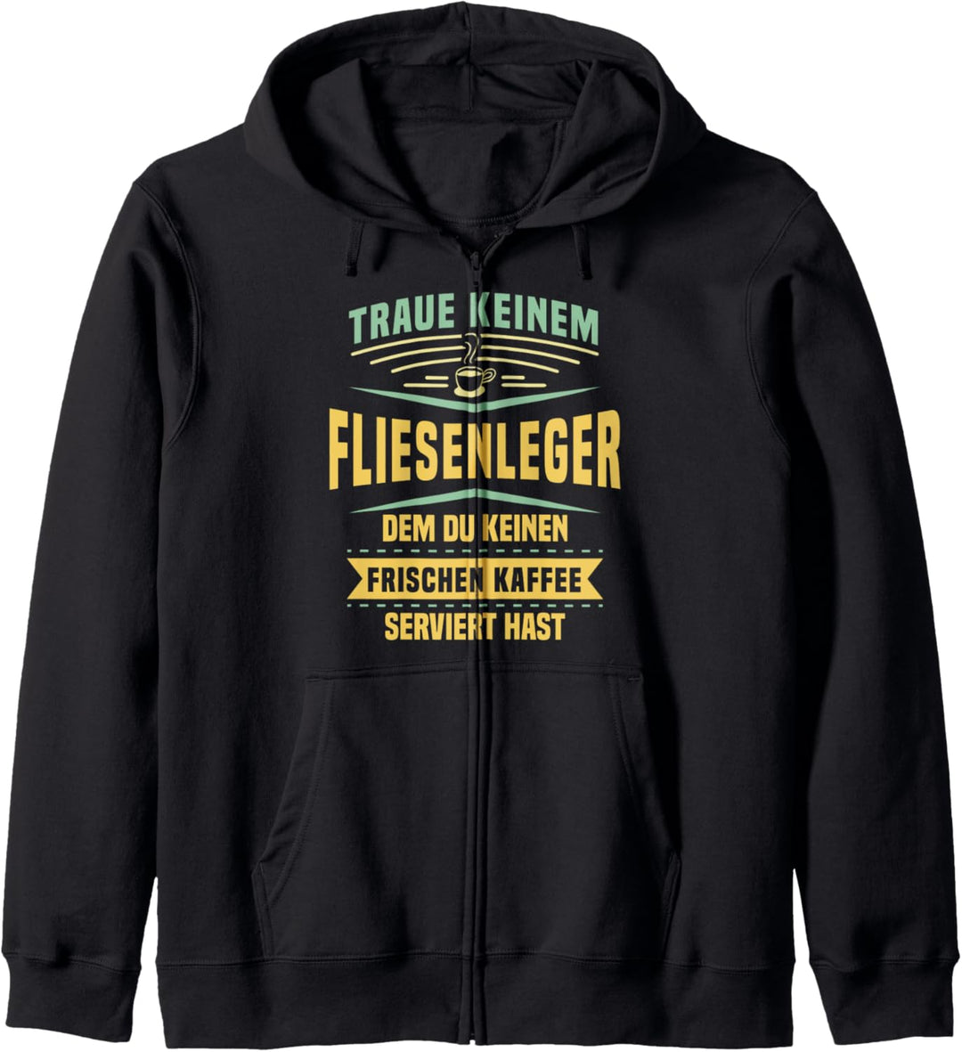 Traue Keinem Fliesenleger Du Keinen Kaffee Serviert Hast Kapuzenjacke