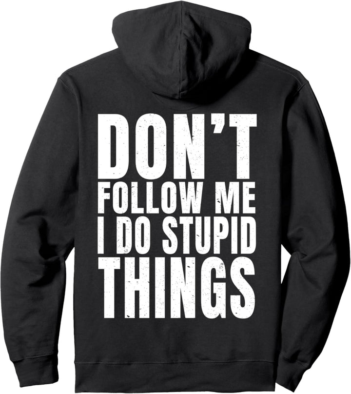 Don't Follow Me I Do Stupid Things (Print On Back) Pullover Hoodie