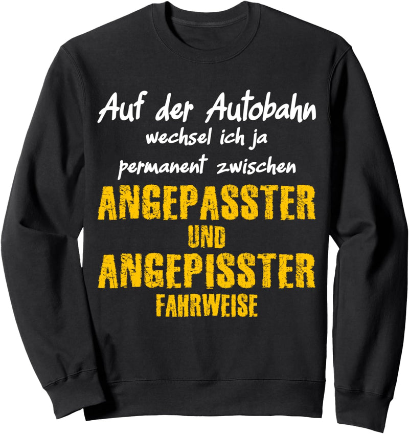 Autofahren und Autofahrer, witziges Spruch Sweatshirt