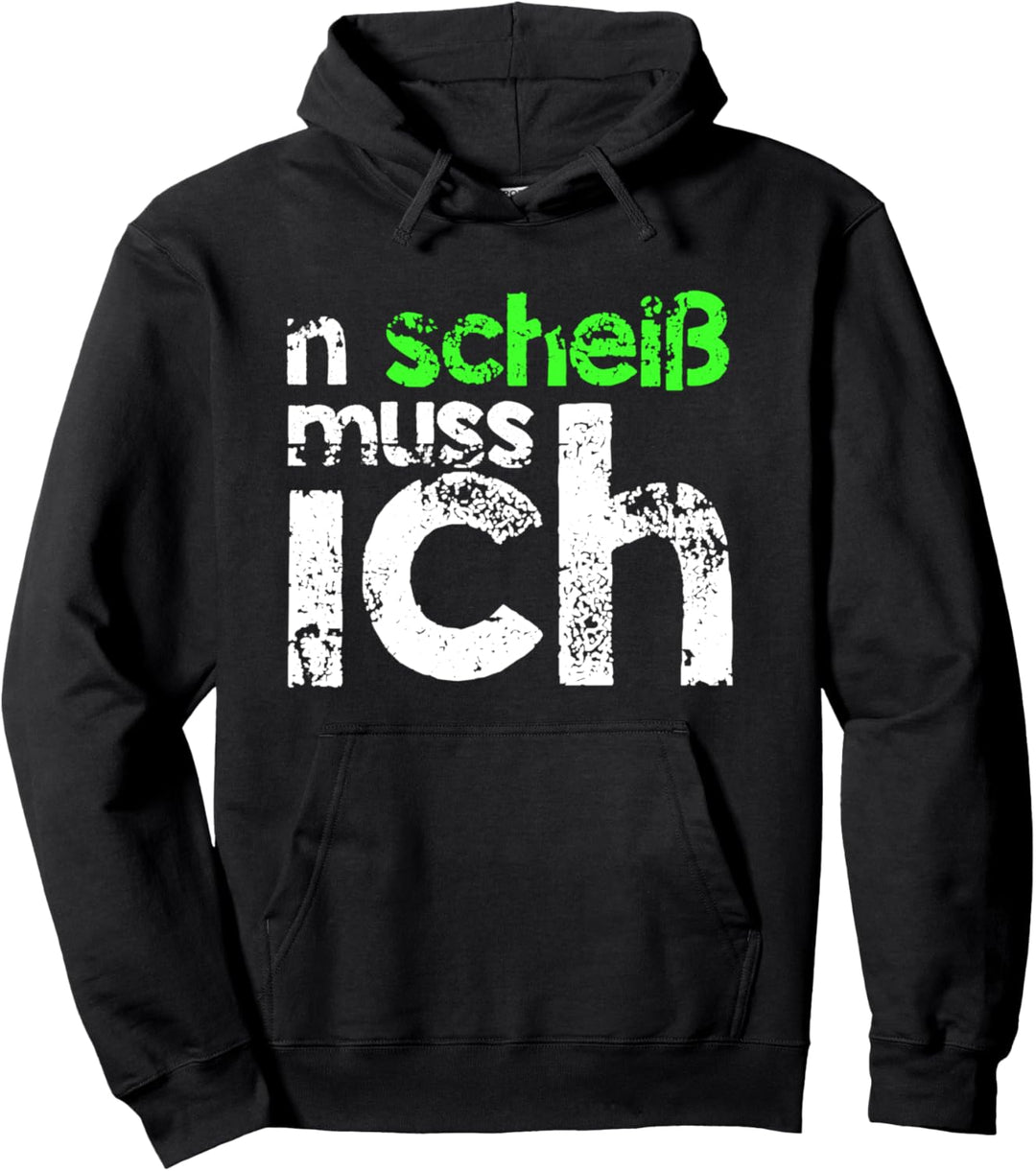 n scheiss muss ich beste Sprüche für die Arbeit oder Schule Pullover Hoodie