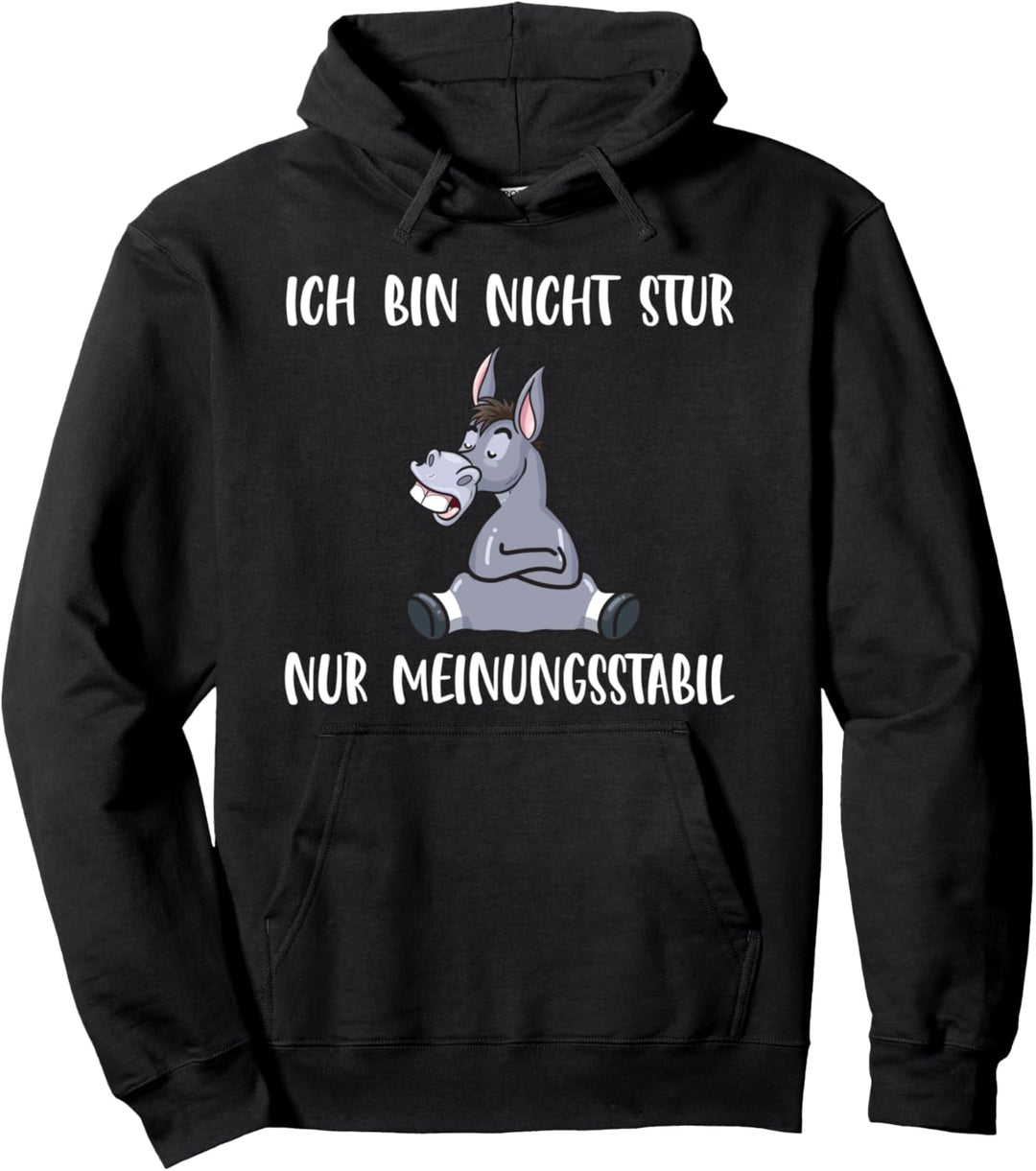 Ich Bin Nicht Stur Nur Meinungsstabil Esel Spruch Pullover Hoodie