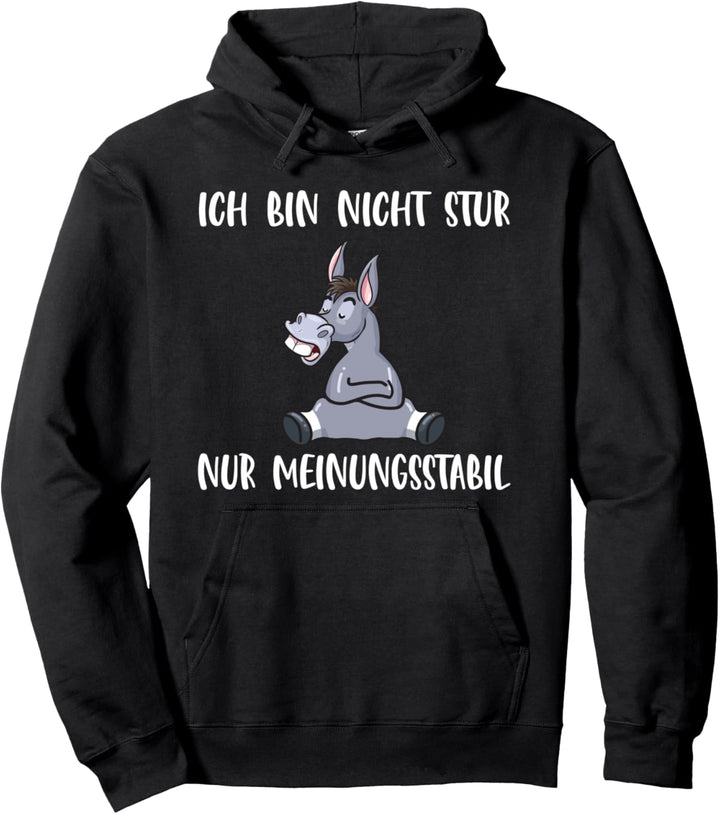 Ich Bin Nicht Stur Nur Meinungsstabil Esel Spruch Pullover Hoodie