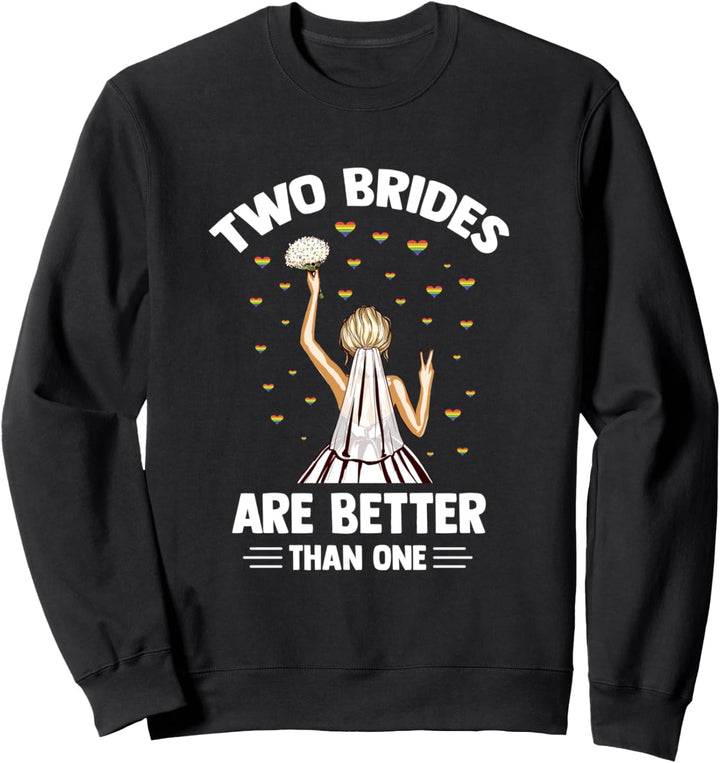 Zwei Bräute sind besser als eine LGBTQ-Unterstützung Lesbian Sweatshirt