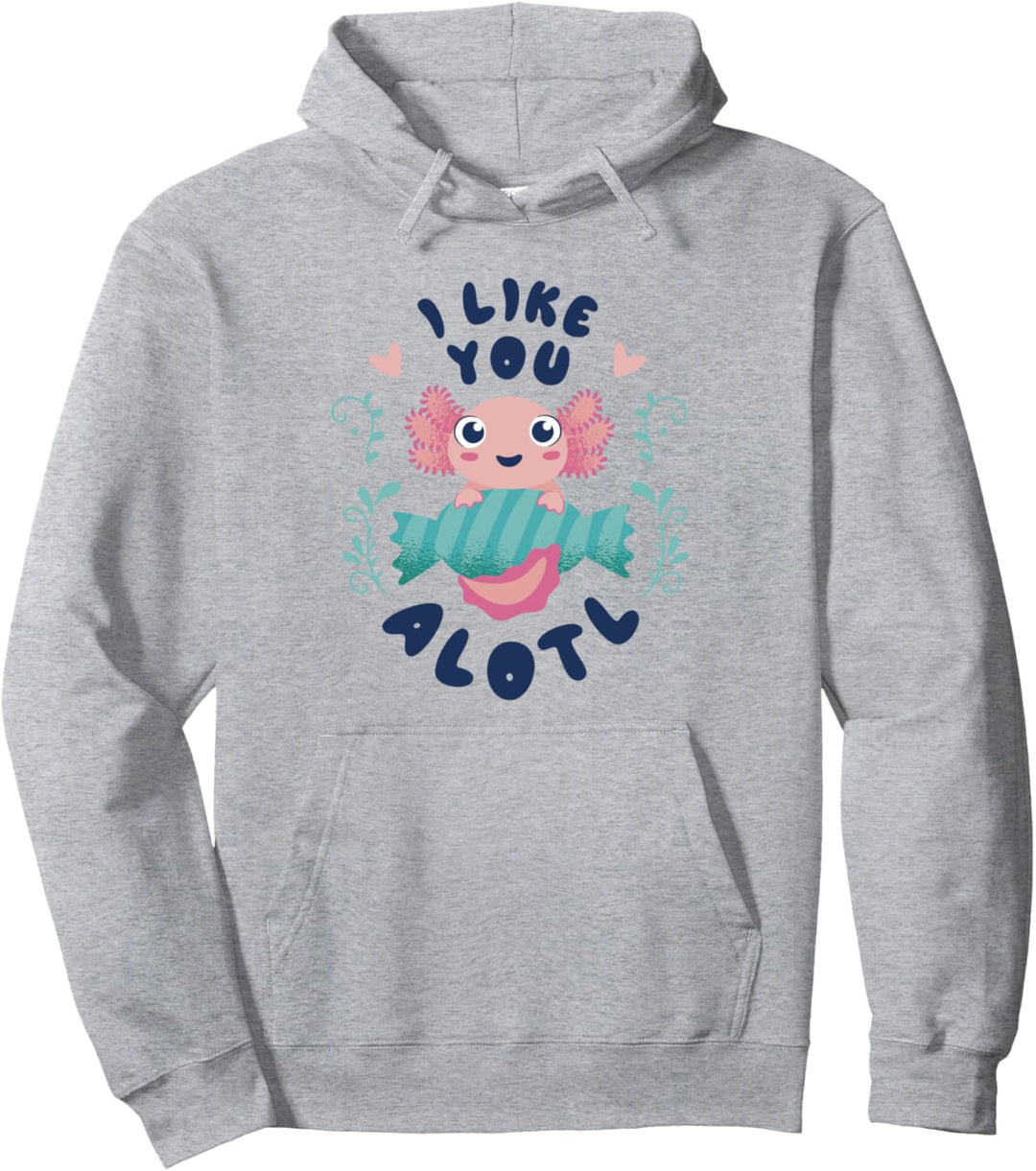 I Like You Alotl Niedliches Baby Axolotl Mädchen Spruch Pullover Hoodie