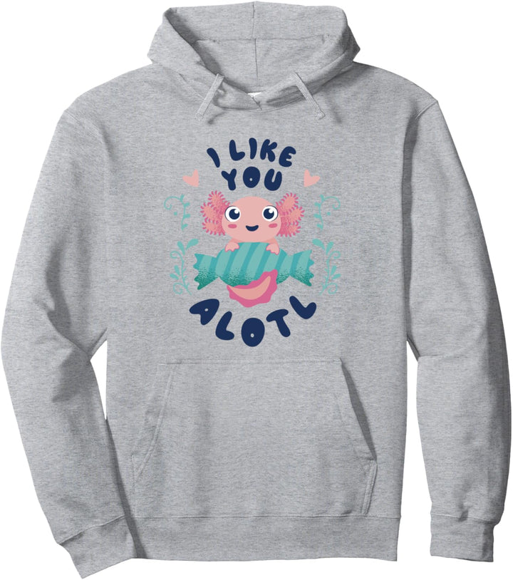 I Like You Alotl Niedliches Baby Axolotl Mädchen Spruch Pullover Hoodie