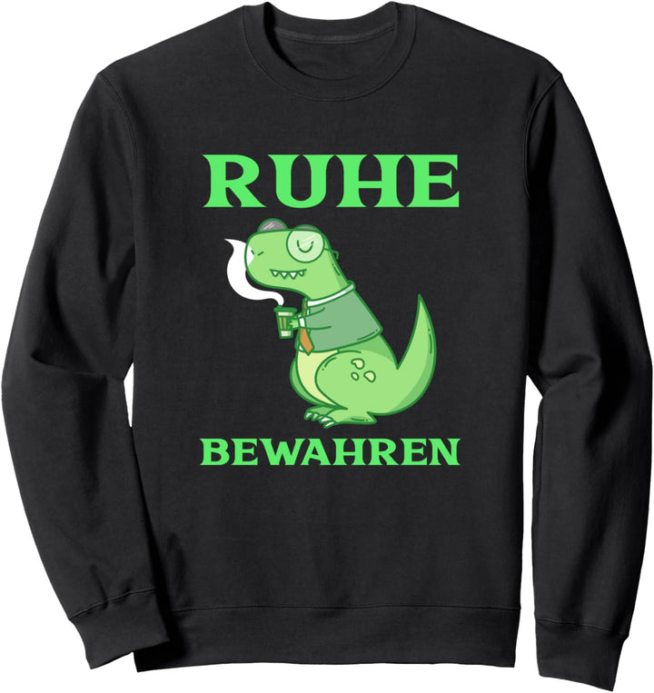 Ruhe Bewahren und Kaffee trinken Sweatshirt