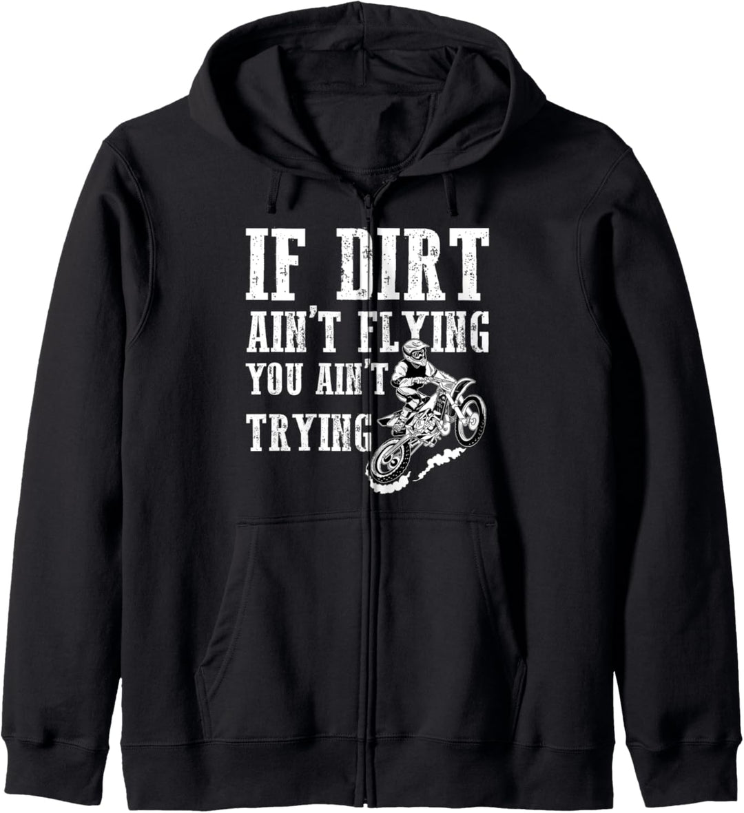 Lustiges Dirt Bike If Dirt Ain't Flying You Ain't Trying Kapuzenjacke