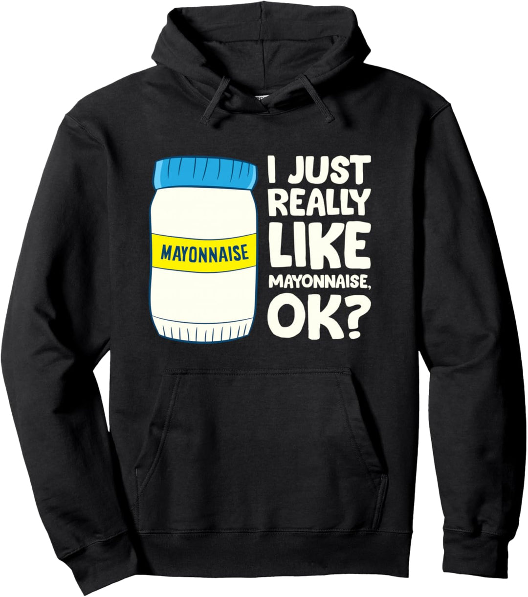 Ich mag Mayonnaise einfach wirklich Ich liebe Mayonnaise Pullover Hoodie