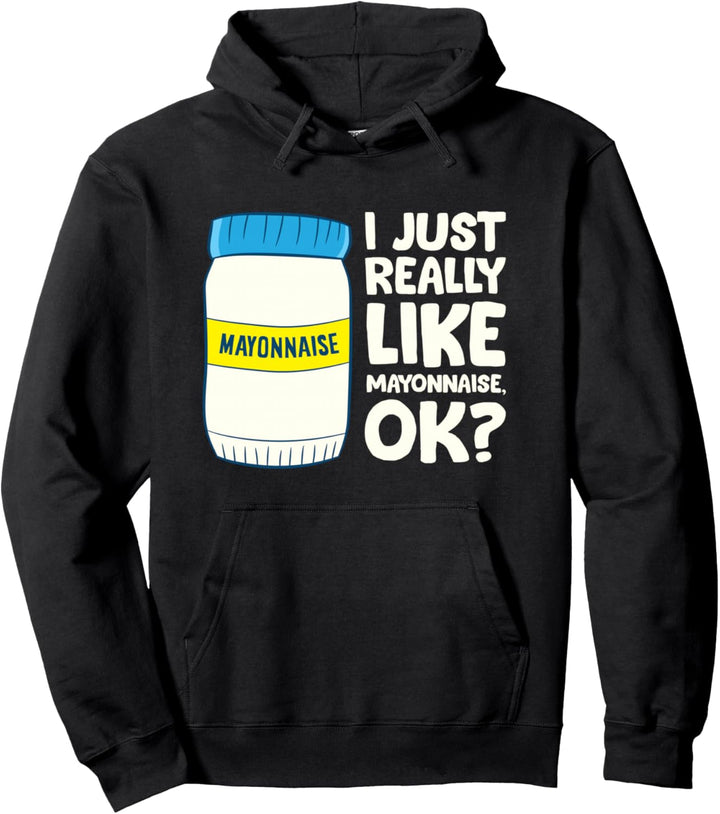 Ich mag Mayonnaise einfach wirklich Ich liebe Mayonnaise Pullover Hoodie
