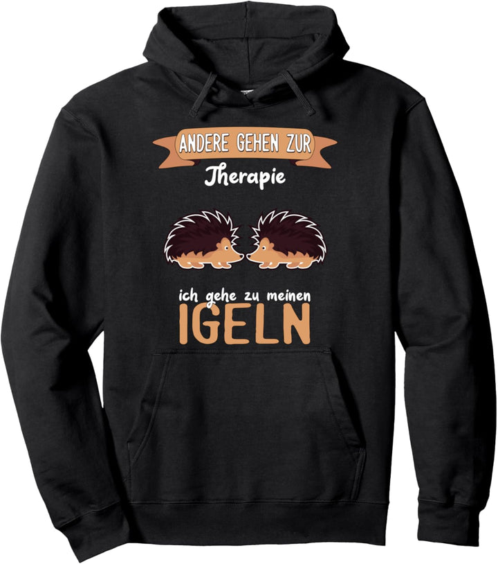 Igel lustiger Spruch - Andere gehen zur Therapie Pullover Hoodie
