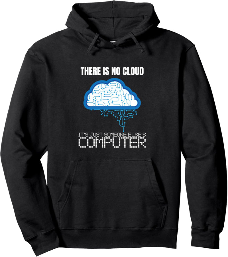 There is no Cloud Computer Clouding IT Fun Pullover Hoodie