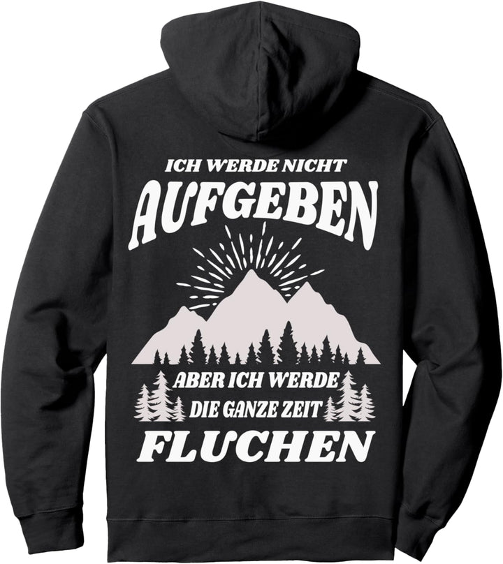 Ich Werde Nicht Aufgeben Aber Fluchen Wanderer Berge Spruch Pullover Hoodie