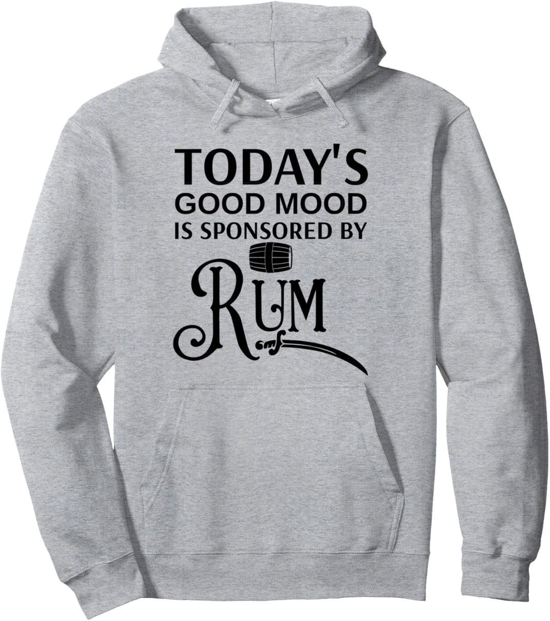 Rum Shirts für Frauen, Today's Good Mood is Sponsored By Rum Pullover Hoodie