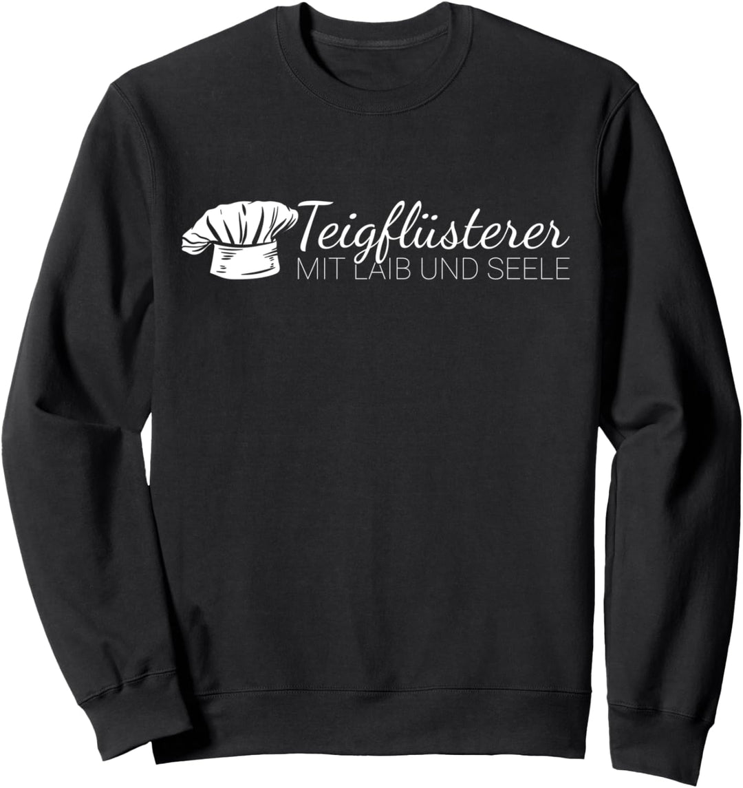 Teigflüsterer mit Laib und Seele für einen Hobbybäcker Sweatshirt