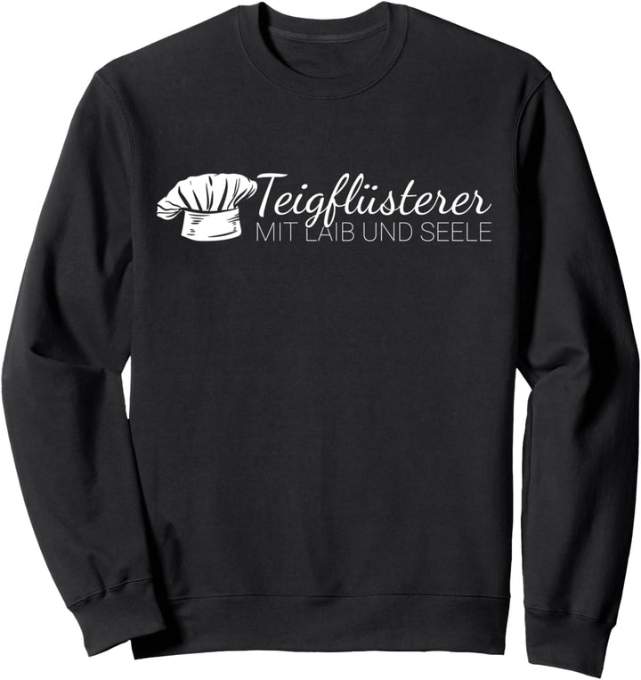 Teigflüsterer mit Laib und Seele für einen Hobbybäcker Sweatshirt