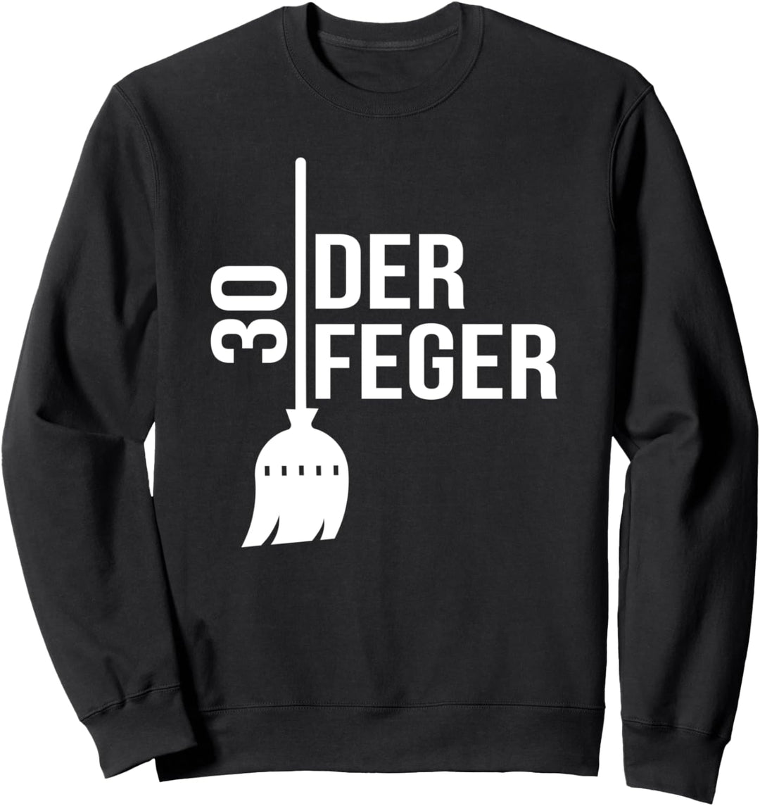 Fegen 30 Geburtstag Sweatshirt