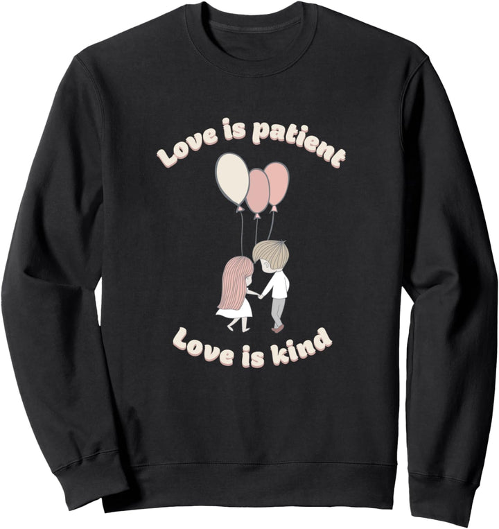Love Is Patient, Love Is Kind Corinthians 13:4 Bible Verse Sweatshirt