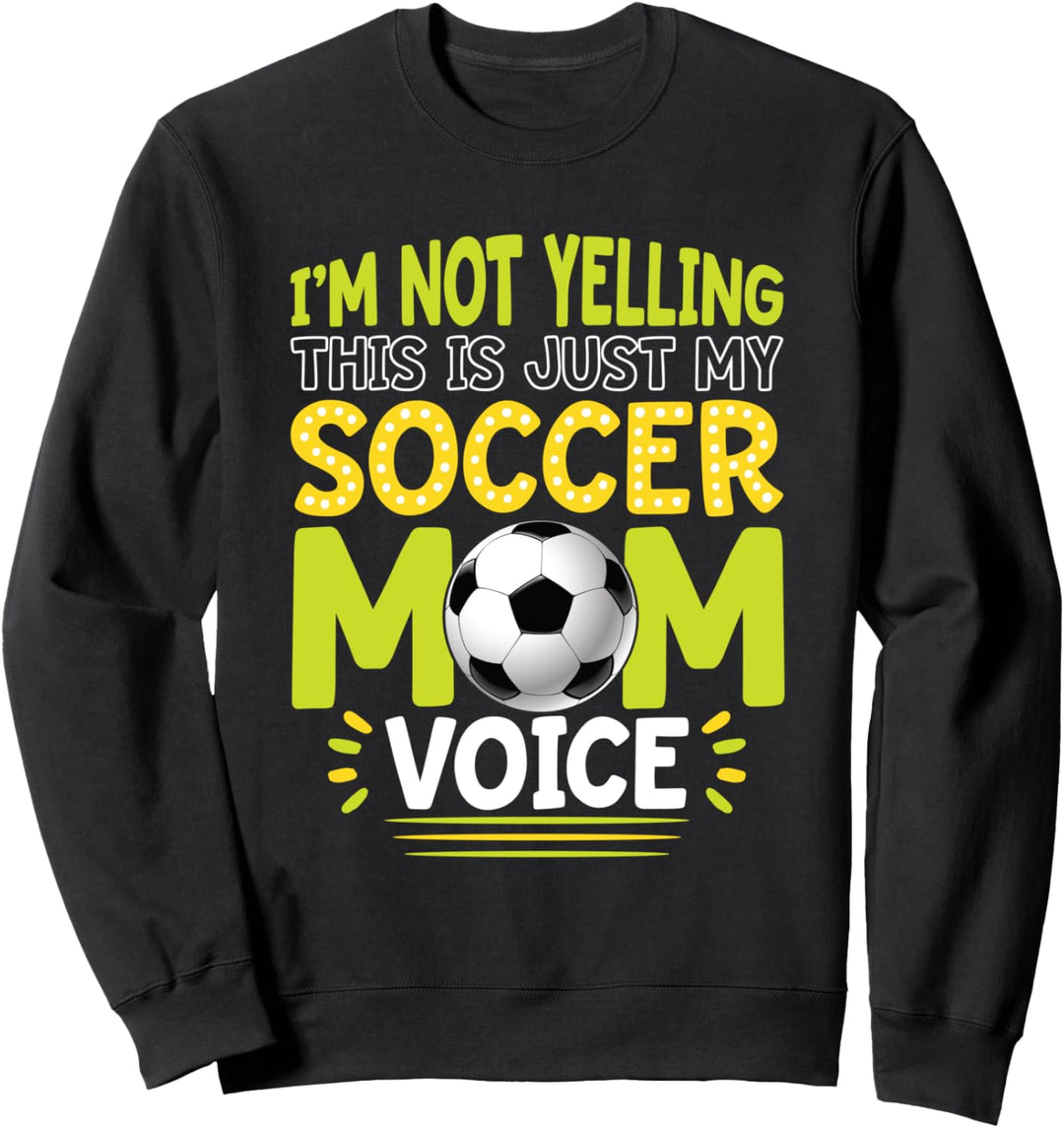 Ich schreie nicht, dass dies nur meine Fussball-Mutter-Stimme Sweatshirt