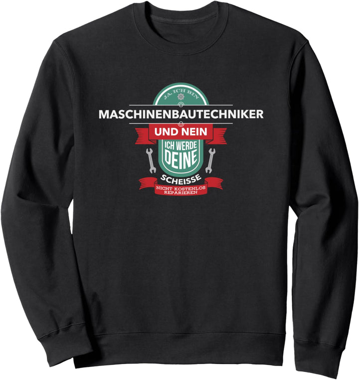 Ja, Ich Bin Maschinenbautechniker I Lustiges Techniker Sweatshirt