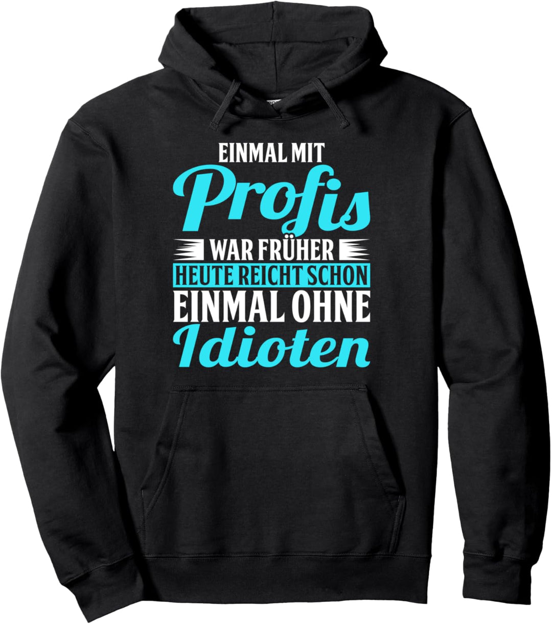 Einmal Mit Profis War Früher Pullover Hoodie