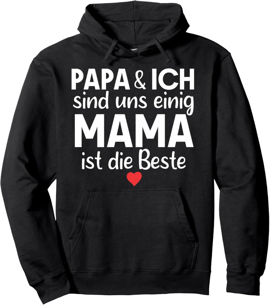 Papa & Ich Sind Sie Einig Mama ist die Beste Pullover Hoodie
