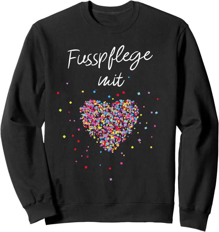 Fusspflege mit Herz Podologie Füsse Geschenk Sweatshirt