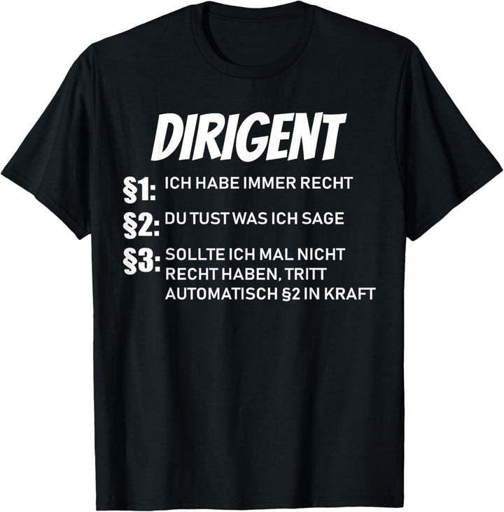 Dirigent - ich habe immer Recht T-Shirt