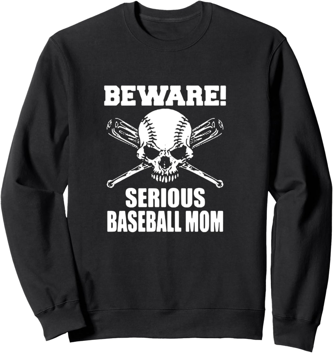 Beware! Serious Baseball Mom Sweatshirt