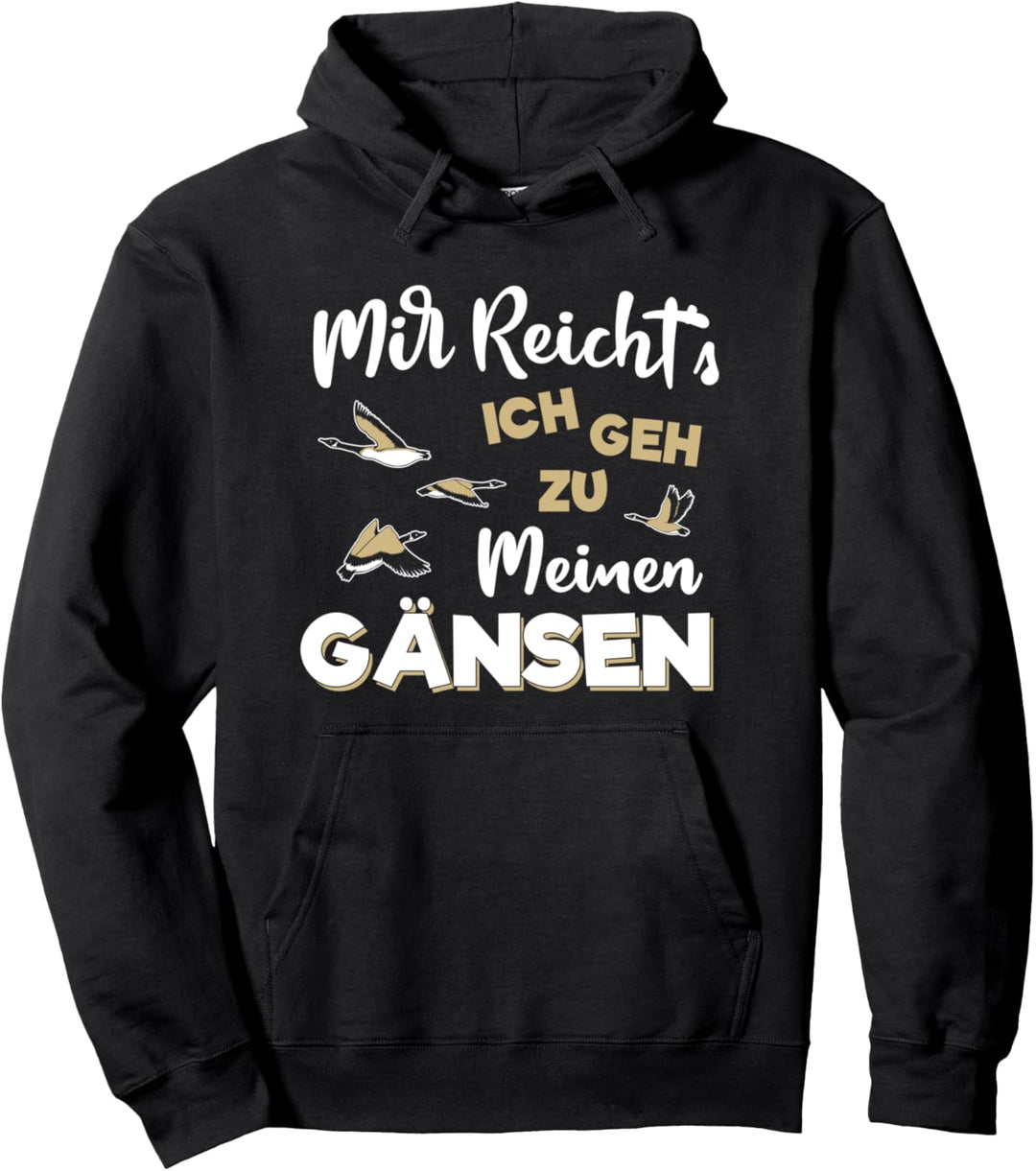 Mir Reicht's Ich Geh Zu Meinen Gänsen Gans Ente Gänsezucht Pullover Hoodie
