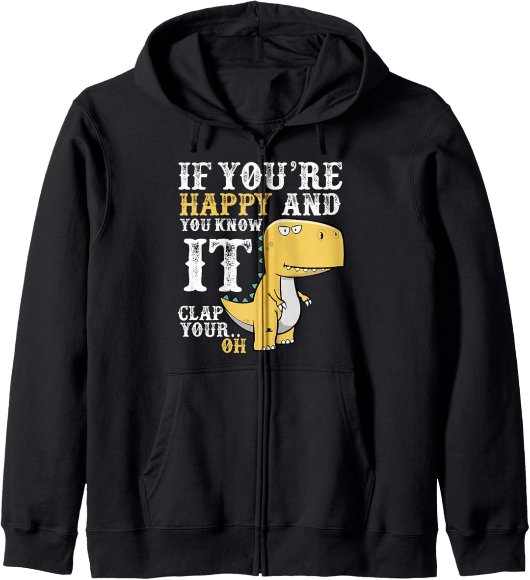 If You're Happy and You Know It Clap Your Oh - Funny Trex Kapuzenjacke