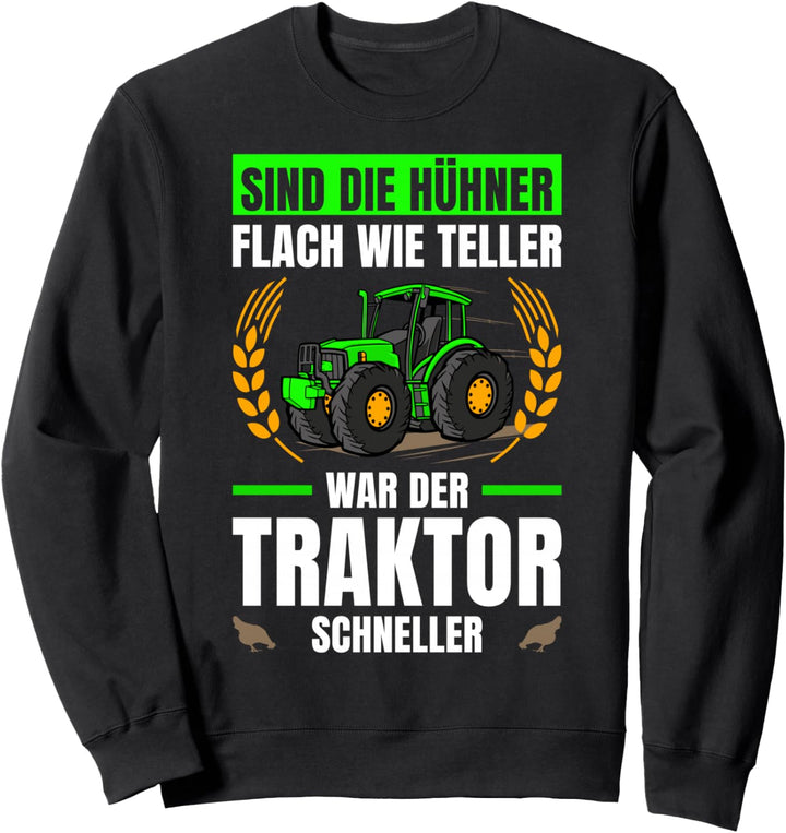 Landwirtschaft Sind Die Hühner Flach Wie Teller Traktor Sweatshirt