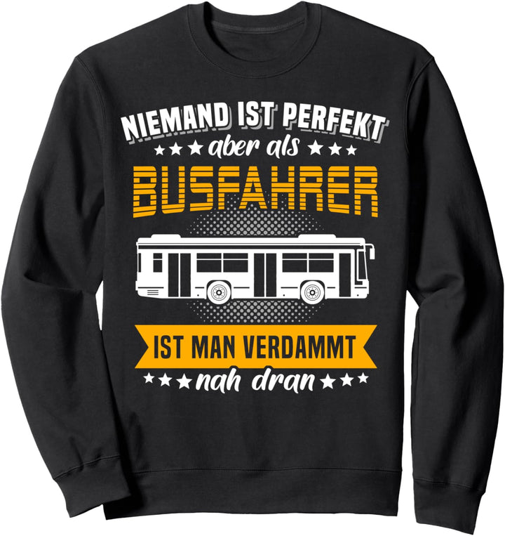 Busfahrer Geschenk Männer Perfekt Mann Arbeit Sprüche Lustig Sweatshirt