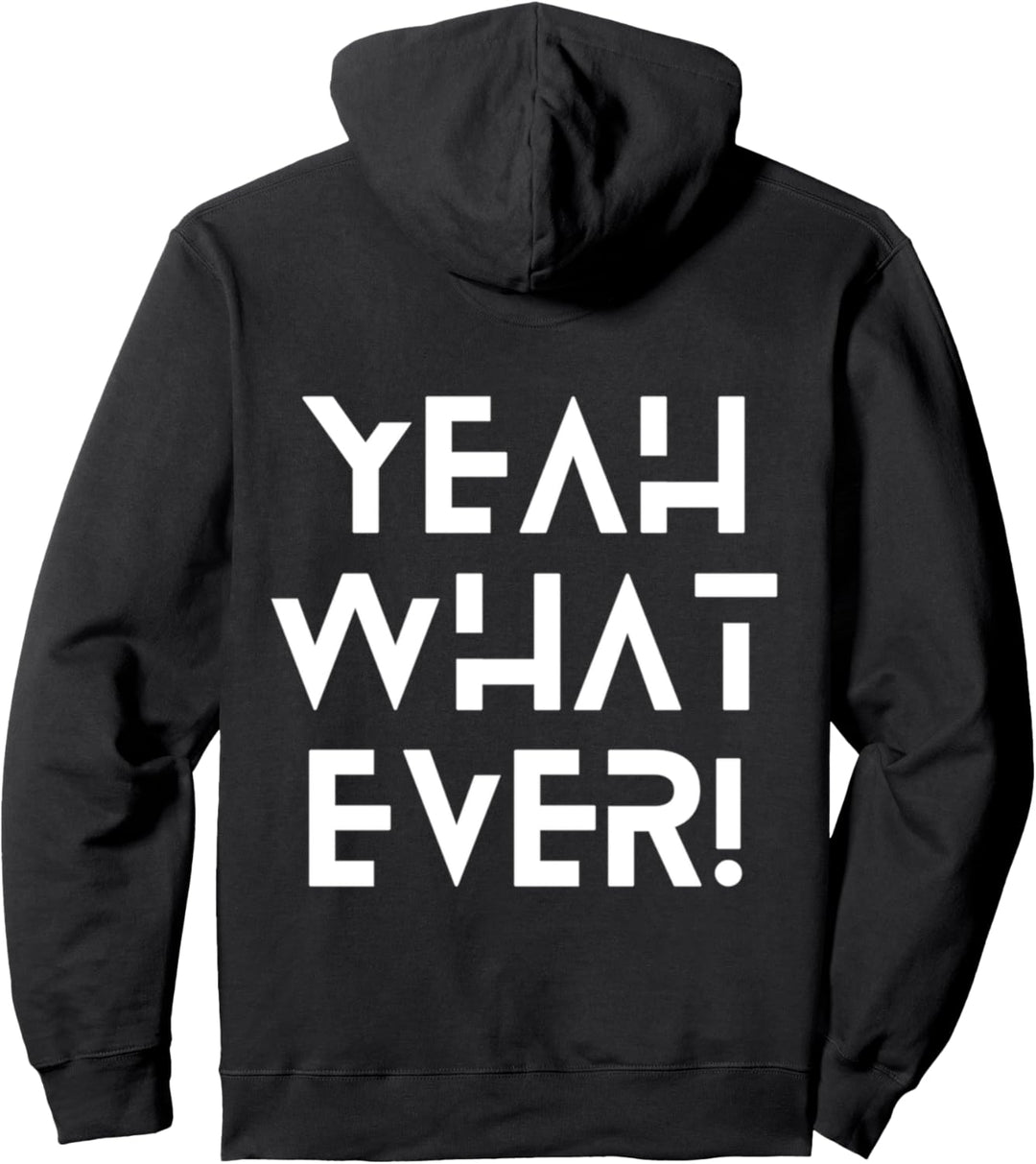Yeah Whatever! Typografie 90er Jahre Slang Grafik Neuheit Pullover Hoodie