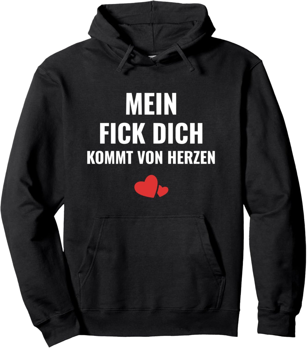 Frech Provokant Mein Fick Dich kommt von Herzen Ironie Pullover Hoodie