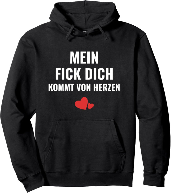 Frech Provokant Mein Fick Dich kommt von Herzen Ironie Pullover Hoodie