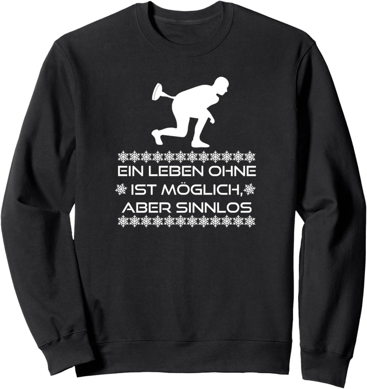 Ein Leben Ohne Eisstockschiessen Ist Möglich Aber Sinnlos Sweatshirt