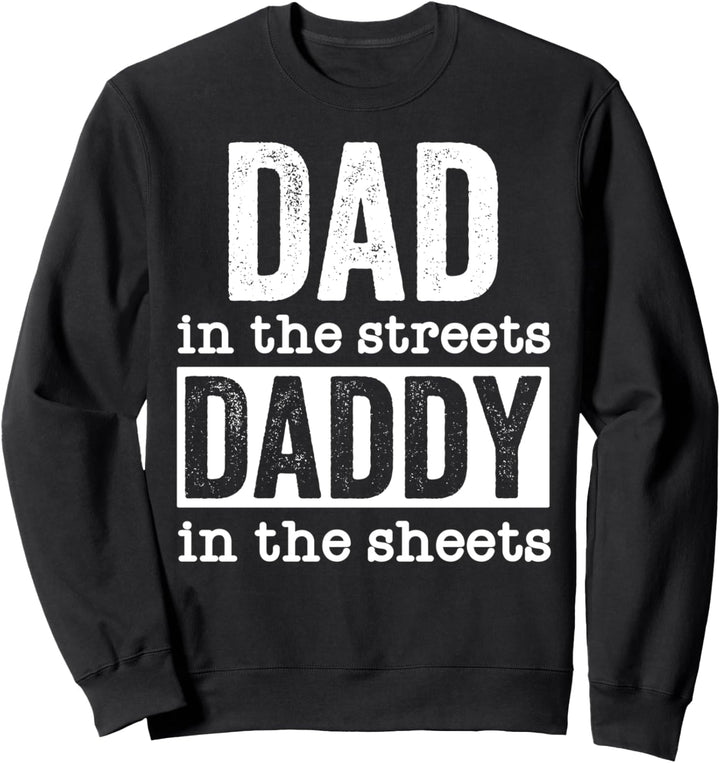 Dad in the Streets Daddy in the Sheets Lustiger Vatertag Sweatshirt