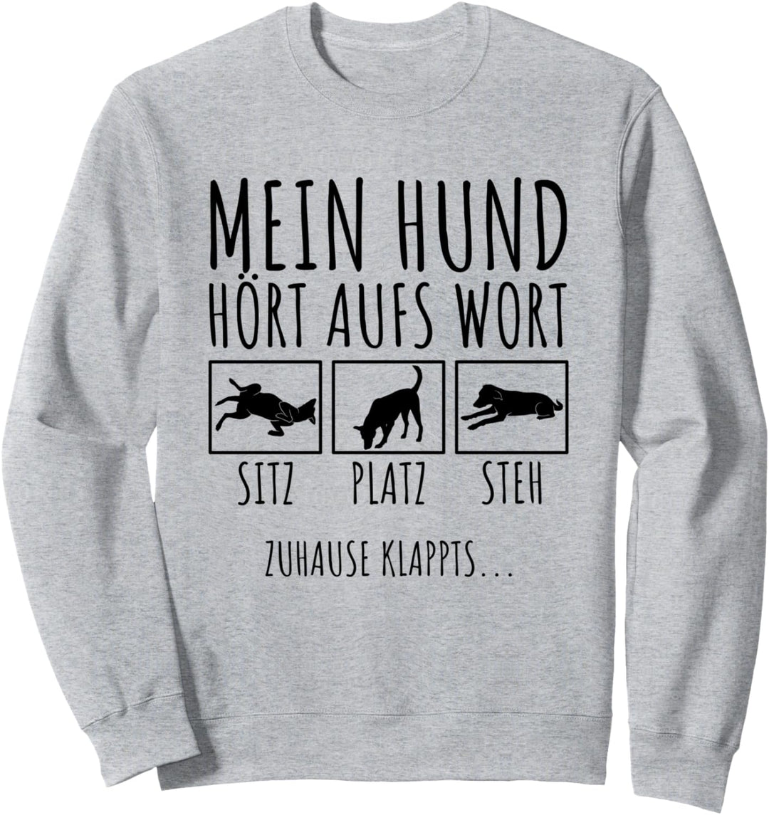 Mein Hund Hört Aufs Wort Lustiges Hundbesitzer Hundetrainer Sweatshirt